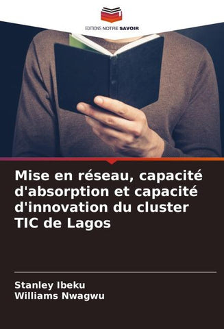 Mise en réseau, capacité d'absorption et capacité d'innovation du cluster TIC de Lagos