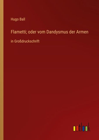 Flametti; oder vom Dandysmus der Armen