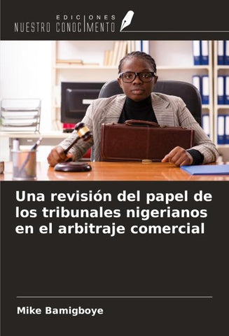 Una revisión del papel de los tribunales nigerianos en el arbitraje comercial