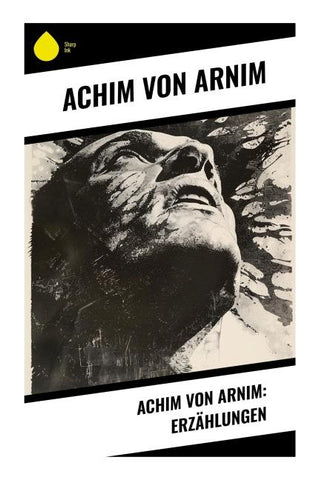 Achim von Arnim: Erzählungen