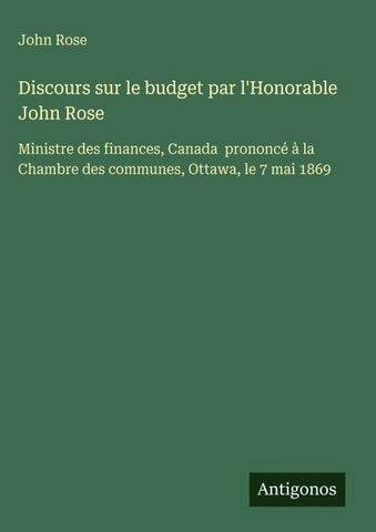 Discours sur le budget par l'Honorable John Rose