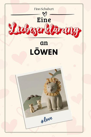 Eine Liebeserklärung an Löwen