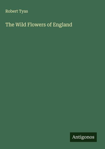 The Wild Flowers of England
