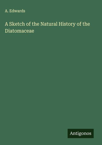 A Sketch of the Natural History of the Diatomaceae
