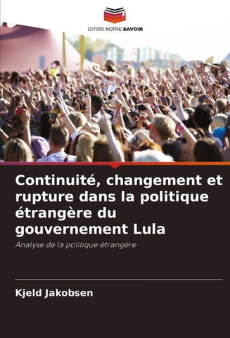 Continuité, changement et rupture dans la politique étrangère du gouvernement Lula