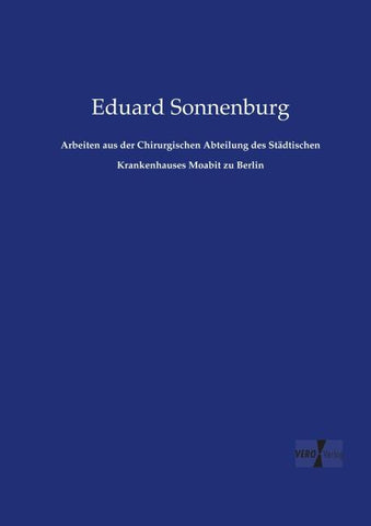 Arbeiten aus der Chirurgischen Abteilung des Städtischen Krankenhauses Moabit zu Berlin