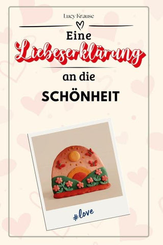 Eine Liebeserklärung an die Schönheit