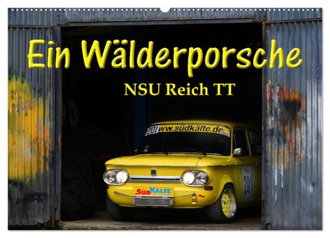 Ein Wälderporsche - NSU Reich TT (Wandkalender 2026 DIN A2 quer), CALVENDO Monatskalender