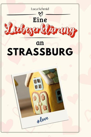 Eine Liebeserklärung an Straßburg