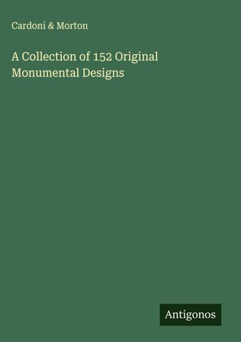 A Collection of 152 Original Monumental Designs