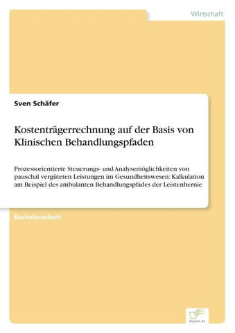 Kostenträgerrechnung auf der Basis von Klinischen Behandlungspfaden