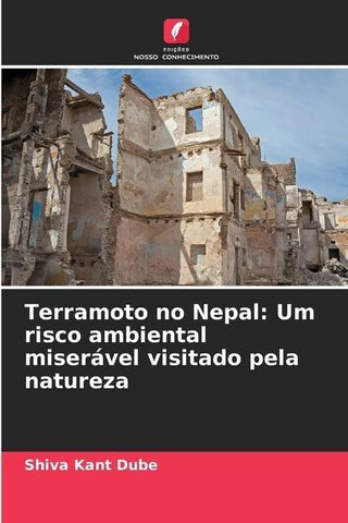 Terramoto no Nepal: Um risco ambiental miserável visitado pela natureza
