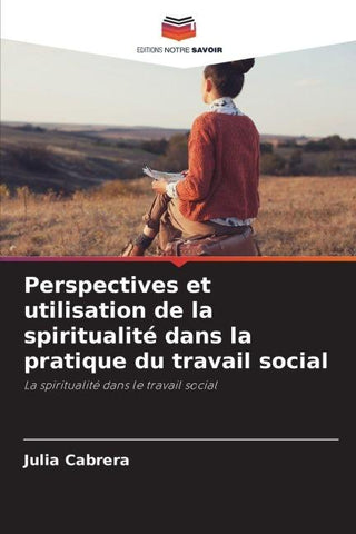 Perspectives et utilisation de la spiritualité dans la pratique du travail social