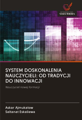 SYSTEM DOSKONALENIA NAUCZYCIELI: OD TRADYCJI DO INNOWACJI