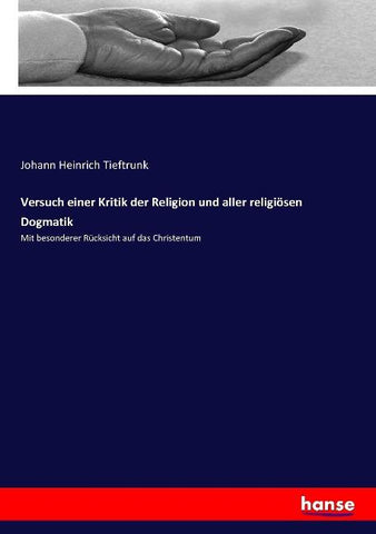 Versuch einer Kritik der Religion und aller religiösen Dogmatik