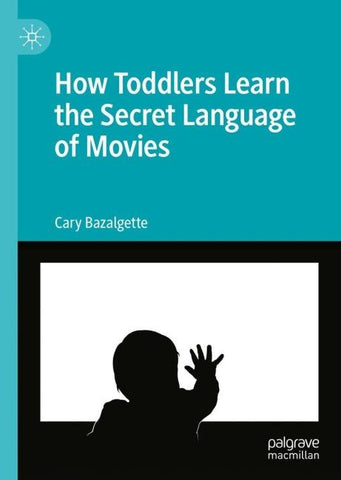 How Toddlers Learn the Secret Language of Movies