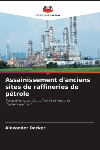 Assainissement d'anciens sites de raffineries de pétrole