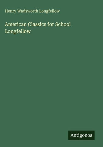 American Classics for School Longfellow