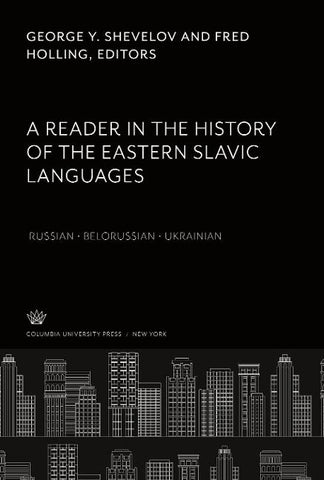 A Reader in the History of the Eastern Slavic Languages Russian ¿ Belorussian ¿ Ukrainian