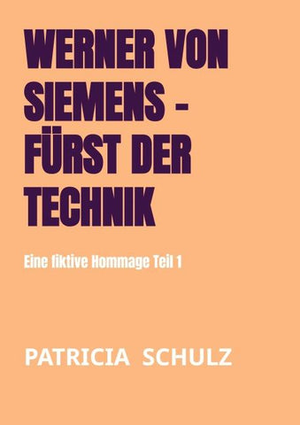 Werner von Siemens - Fürst der Technik