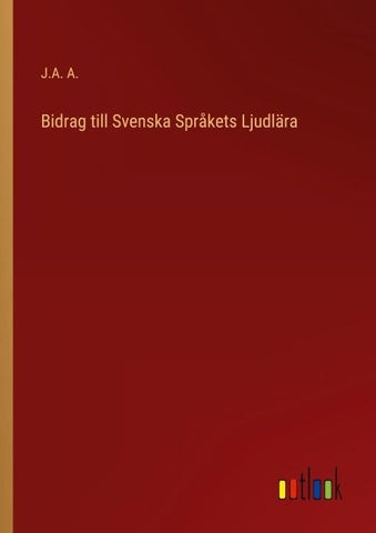 Bidrag till Svenska Språkets Ljudlära
