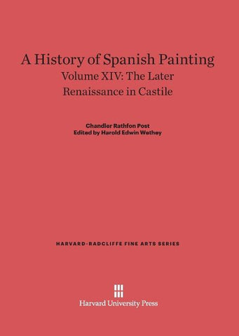 A History of Spanish Painting, Volume XIV, The Later Renaissance in Castile