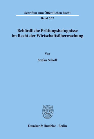Behördliche Prüfungsbefugnisse im Recht der Wirtschaftsüberwachung.