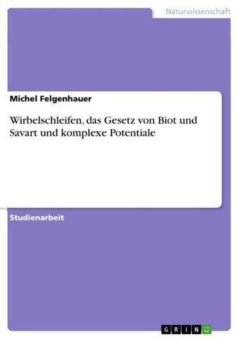 Wirbelschleifen, das Gesetz von Biot und Savart und komplexe Potentiale