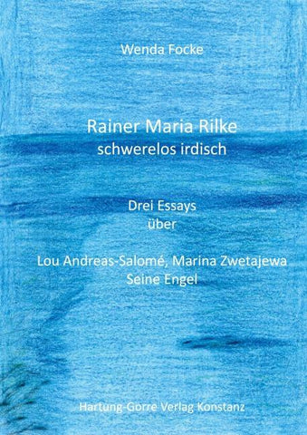 Rainer Maria Rilke schwerelos irdisch