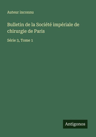 Bulletin de la Société impériale de chirurgie de Paris