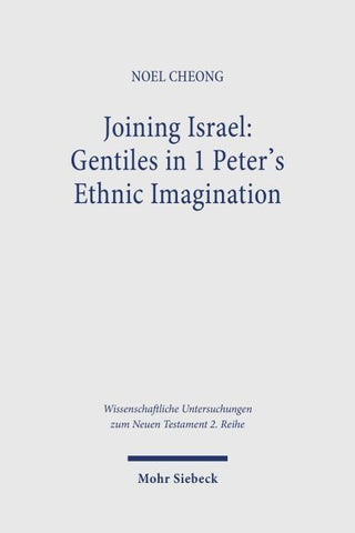 Joining Israel: Gentiles in 1 Peter's Ethnic Imagination