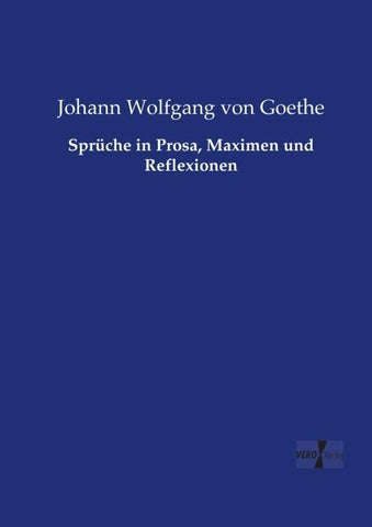 Sprüche in Prosa, Maximen und Reflexionen