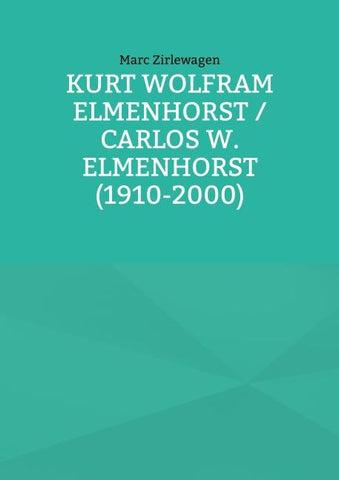 Kurt Wolfram Elmenhorst / Carlos W. Elmenhorst (1910-2000)