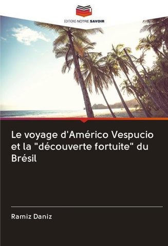 Le voyage d'Américo Vespucio et la "découverte fortuite" du Brésil