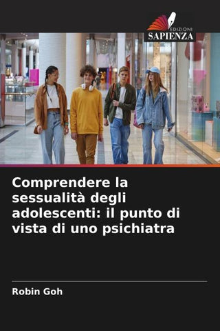 Comprendere la sessualità degli adolescenti: il punto di vista di uno psichiatra