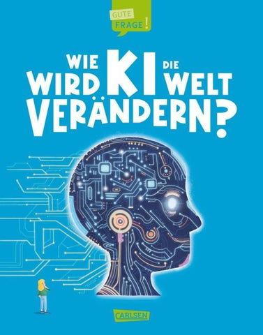 Wie wird KI die Welt verändern? (Gute Frage! 6)