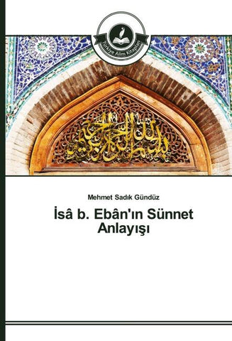 ¿sâ b. Ebân'¿n Sünnet Anlay¿¿¿