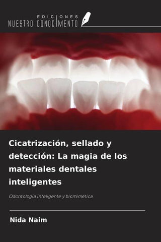 Cicatrización, sellado y detección: La magia de los materiales dentales inteligentes
