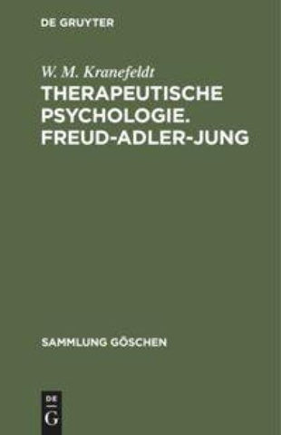 Therapeutische Psychologie. Freud-Adler-Jung