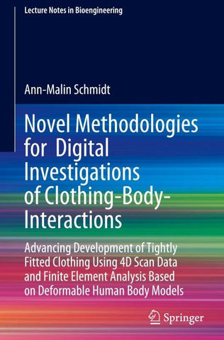 Novel Methodologies for Digital Investigations of Clothing-Body-Interactions