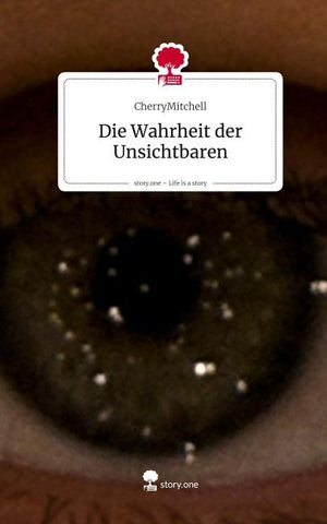 Die Wahrheit der Unsichtbaren. Life is a Story - story.one