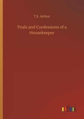 Trials and Confessions of a Housekeeper