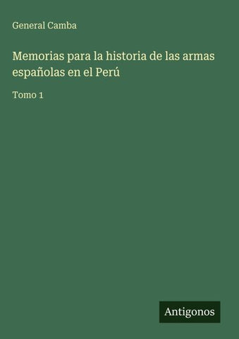 Memorias para la historia de las armas españolas en el Perú