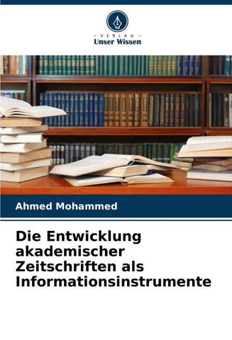 Die Entwicklung akademischer Zeitschriften als Informationsinstrumente
