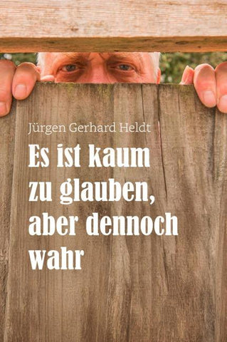 Es ist kaum zu glauben, aber dennoch wahr