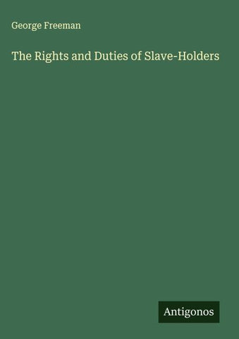 The Rights and Duties of Slave-Holders
