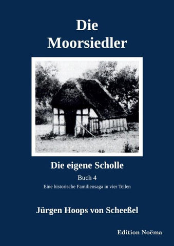 Die Moorsiedler Buch 4: Die eigene Scholle