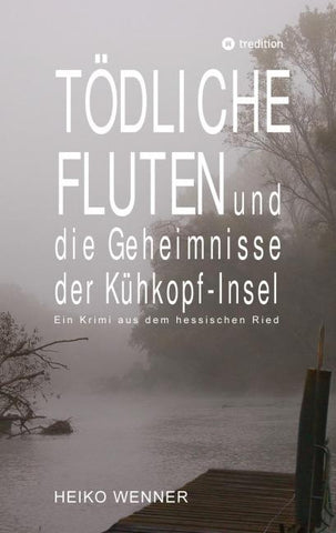 Tödliche Fluten und die Geheimnisse der Kühkopf-Insel