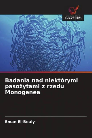 Badania nad niektórymi paso¿ytami z rz¿du Monogenea