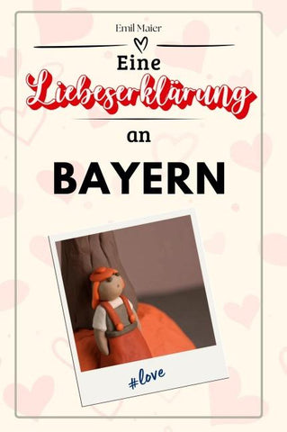 Eine Liebeserklärung an Bayern